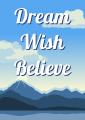 Dream, Wish, Believe design